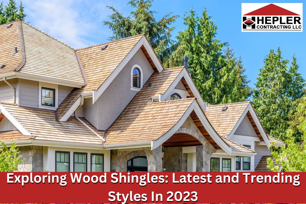 Exploring Wood Shingles: Latest and Trending Styles In 2023