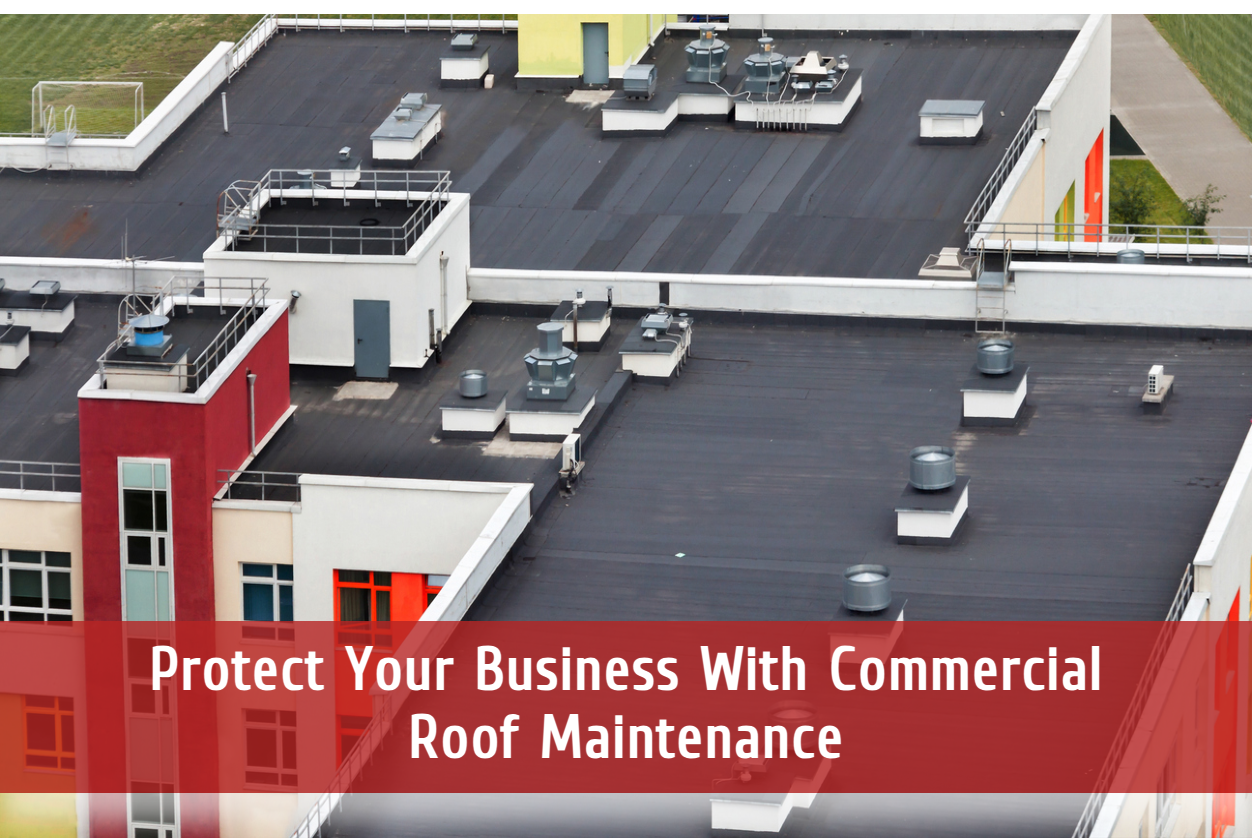 Protect Your Business With Commercial Roof Maintenance