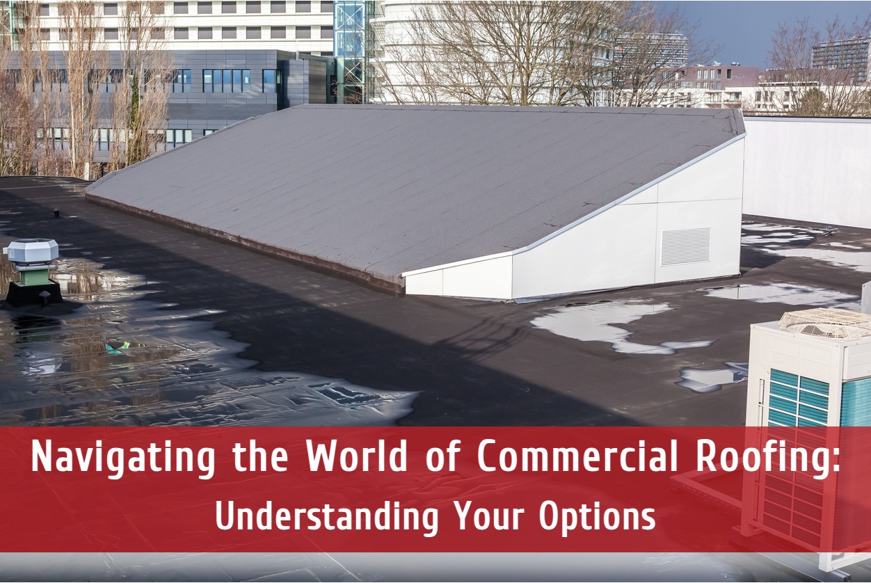 Navigating the World of Commercial Roofing: Understanding Your Options