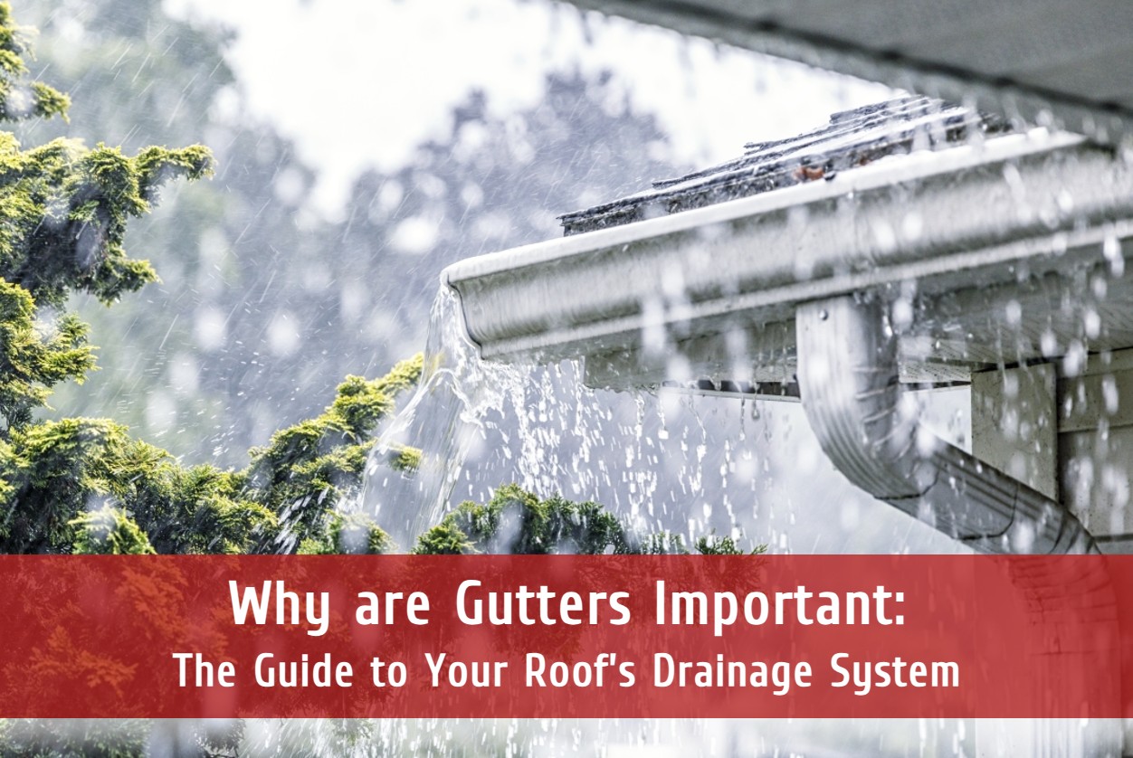 Why are Gutters Important: The Guide to Your Home’s Drainage System