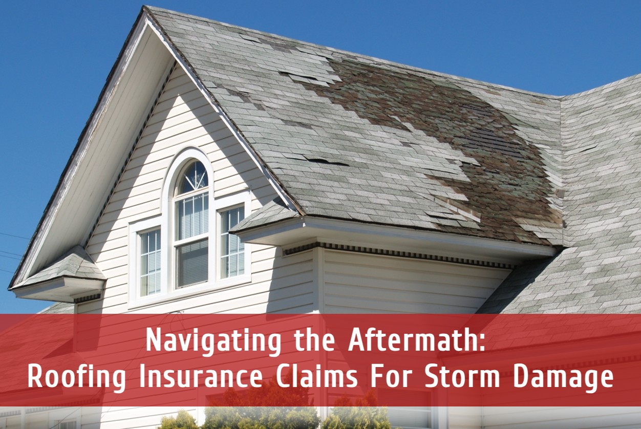 Navigating the Aftermath: Roofing Insurance Claims For Storm Damage