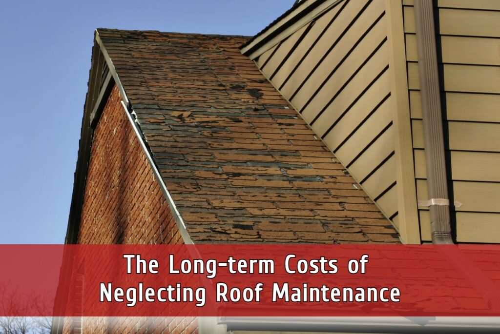The long-term costs of neglecting roof maintenance