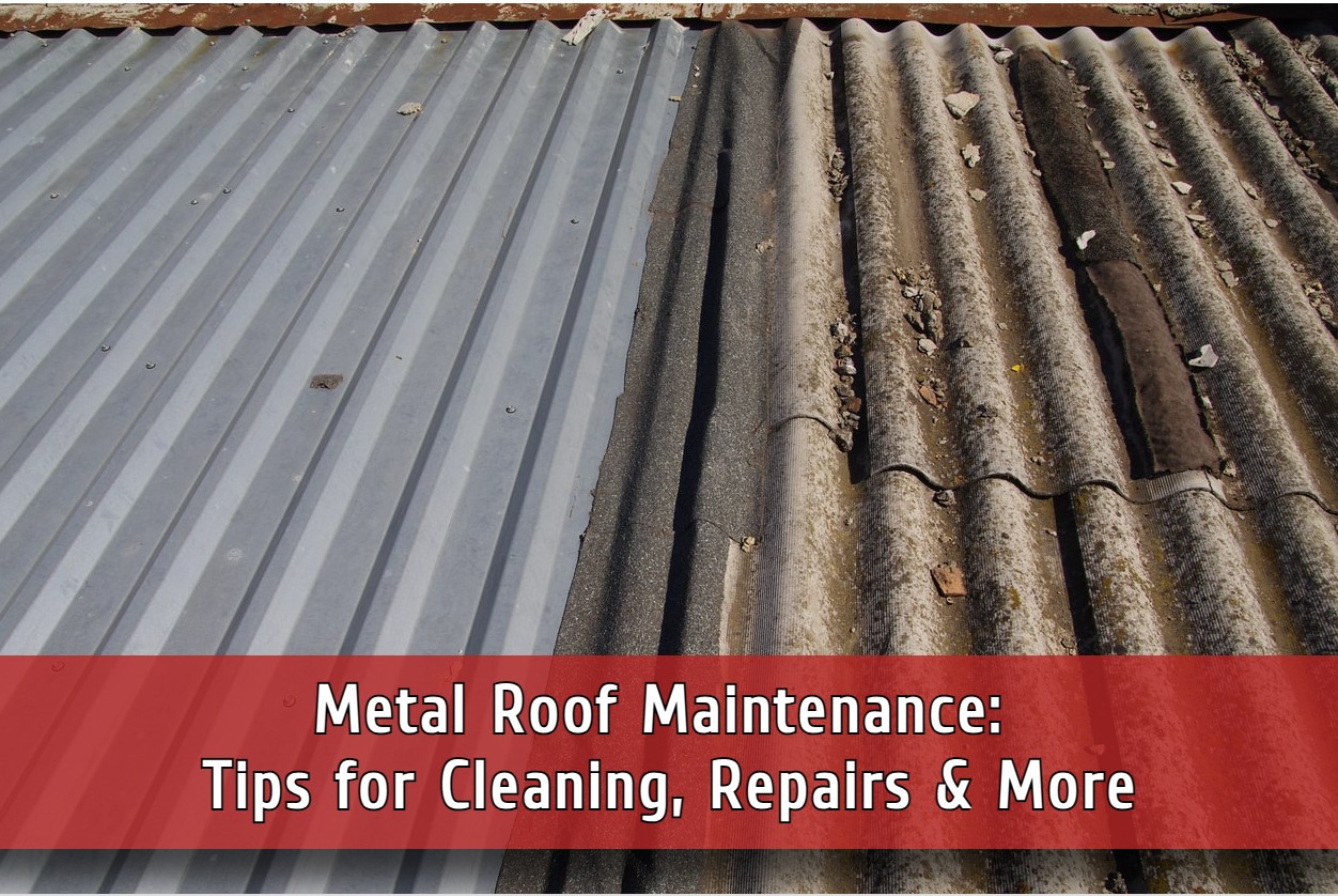 Metal Roof Maintenance: Tips for Cleaning, Repairs & More