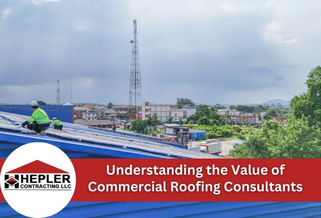 Understanding the value of commercial roofing consultants