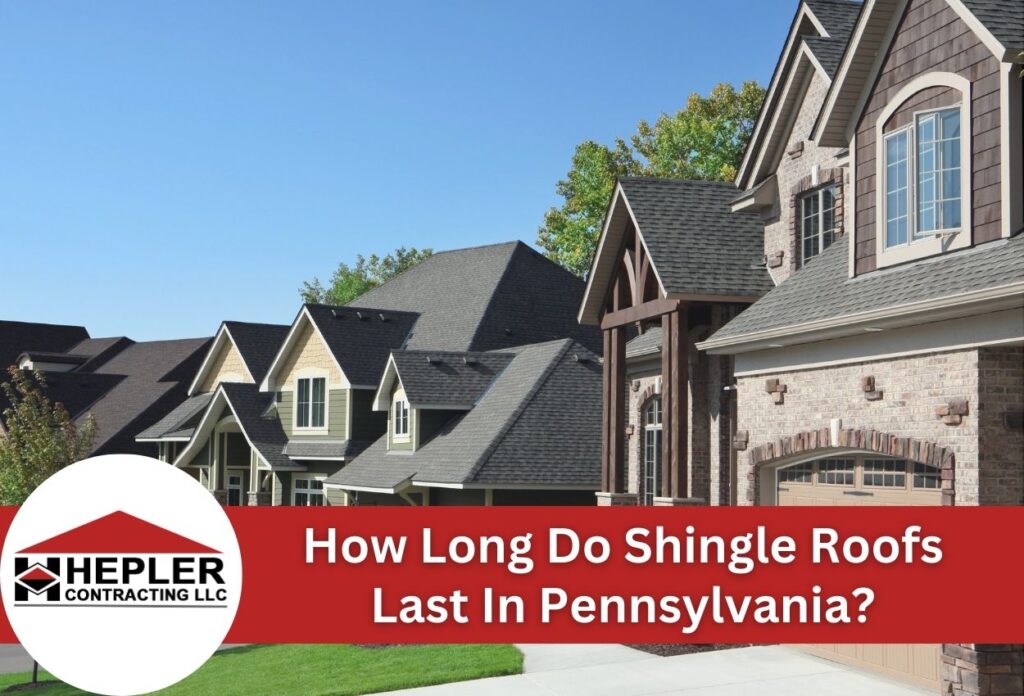 How Long Do Shingle Roofs Last In Pennsylvania