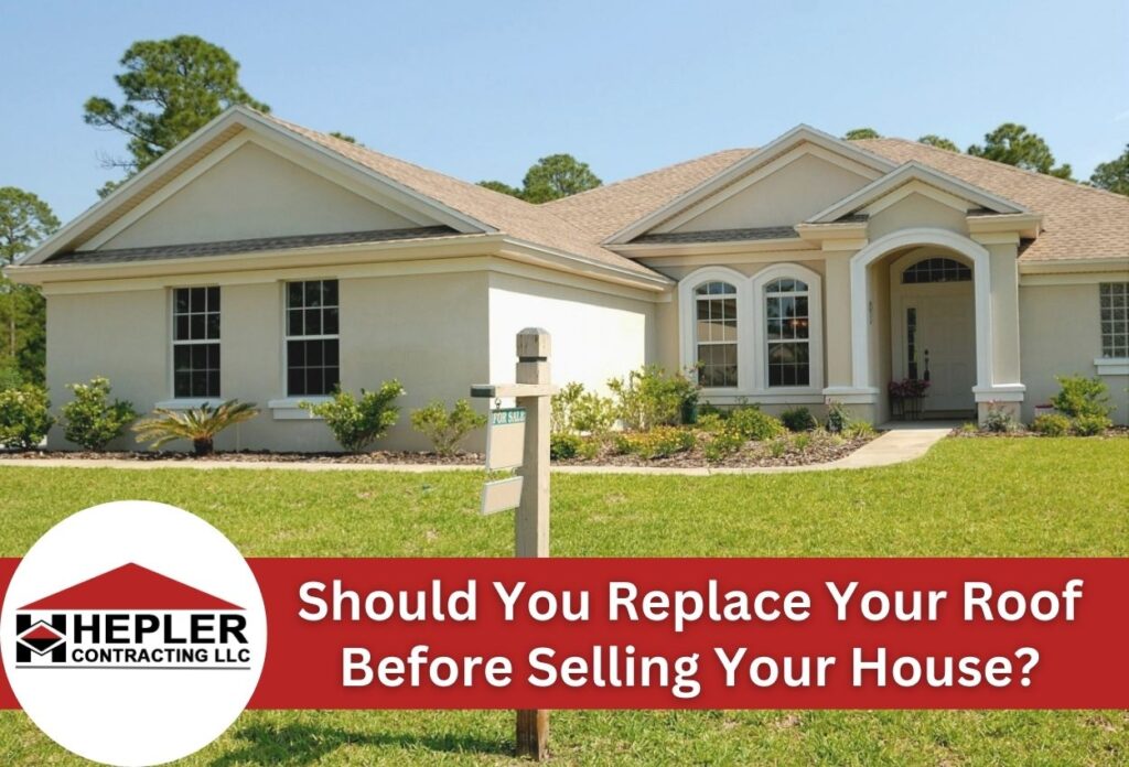 Should You Replace Your Roof Before Selling Your House