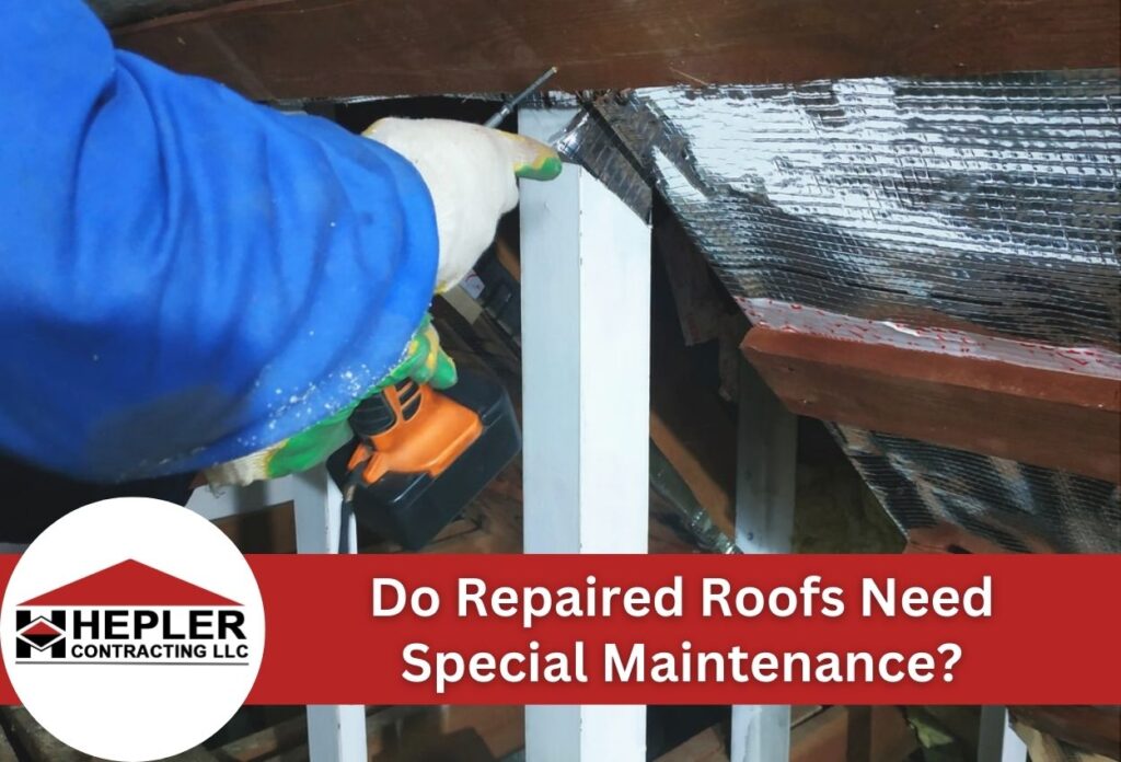 Do Repaired Roofs Need Special Maintenance