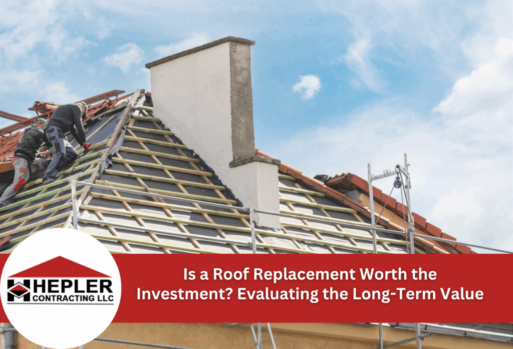 Is a Roof Replacement Worth the Investment Evaluating the Long-Term Value