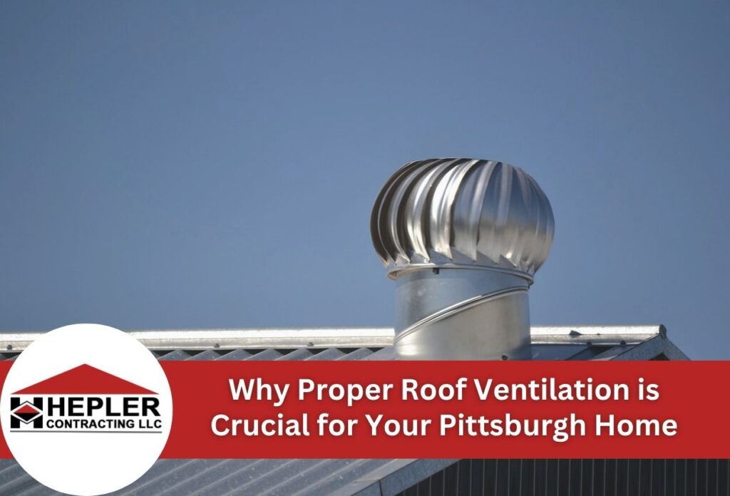 Why Proper Roof Ventilation is Crucial for Your Pittsburgh Home