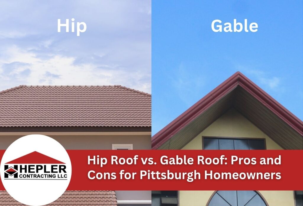 Hip Roof vs. Gable Roof: Pros and Cons for Pittsburgh Homeowners