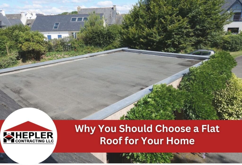 Why You Should Choose a Flat Roof for Your Home