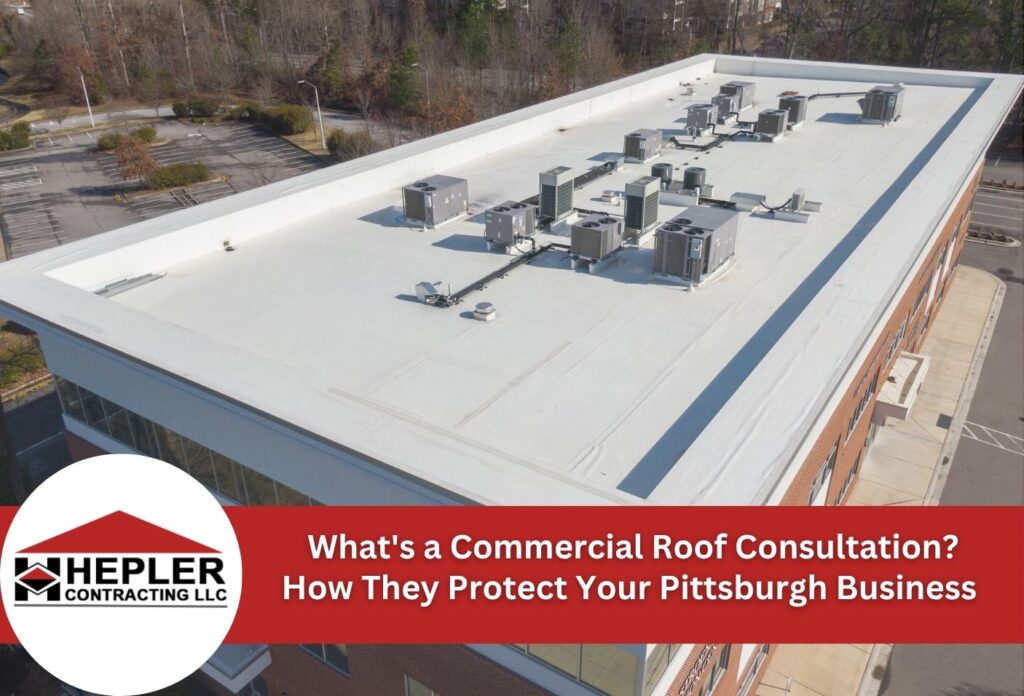 What's a Commercial Roof Consultation? How They Protect Your Pittsburgh Business