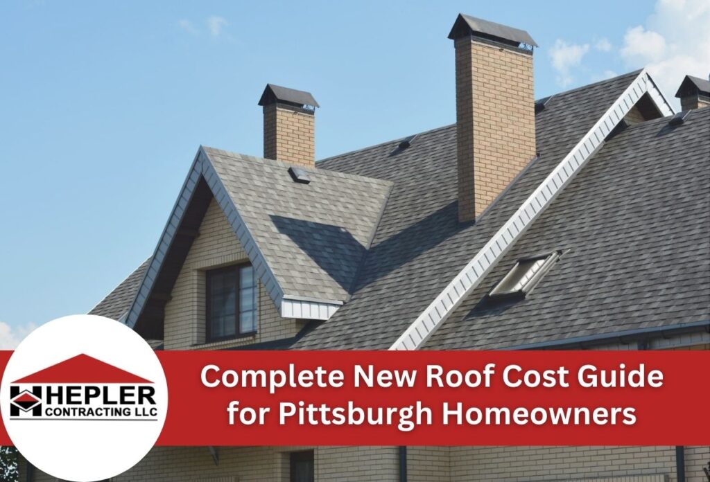 Complete New Roof Cost Guide for Pittsburgh Homeowners