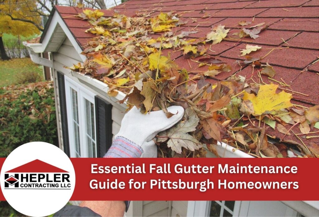 Essential Fall Gutter Maintenance Guide for Pittsburgh Homeowners