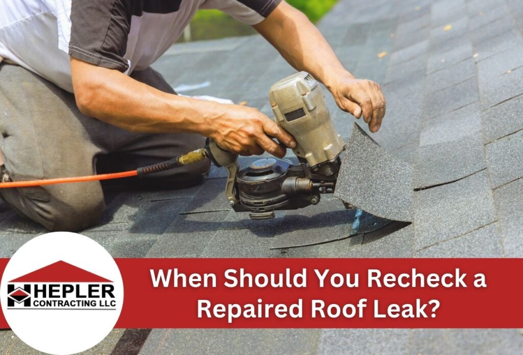 When Should You Recheck a Repaired Roof Leak?